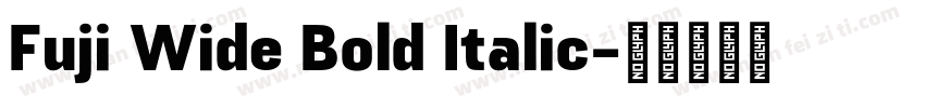 Fuji Wide Bold Italic字体转换
